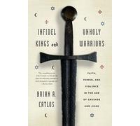 Brian A Catlos Infidel Kings and Unholy Warriors (Tascabile)