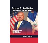 Brian A. DePeña: Biografía de un líder