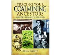 Brian A. Elliot Tracing Your Coalmining Ancestors: A Guide for Famil (Tascabile)