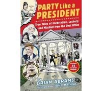 Brian Abrams Party Like a President (Tascabile)