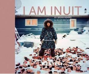 Brian Adams Julie Decker I am Inuit (Copertina rigida)