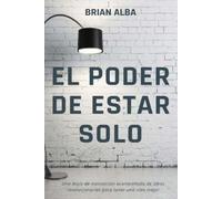 Brian Alba El Poder de Estar Solo (Tascabile) Abrazando Mi Soledad