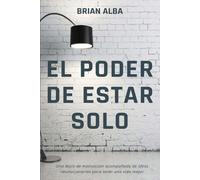 Brian Alba El Poder de Estar Solo (Tascabile) Abrazando Mi Soledad