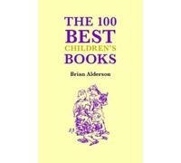Brian Alderson The 100 Best Books Children's Books (Copertina rigida)