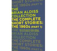 Brian Aldiss The Complete Short Stories: The 1960s (Part 1) (Tascabile)