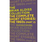 Brian Aldiss The Complete Short Stories: The 1960s (Part 2) (Tascabile)