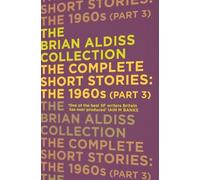 Brian Aldiss The Complete Short Stories: The 1960s (Part 3) (Tascabile)