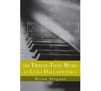 Brian Alegant The Twelve-Tone Music of Luigi Dallapiccola (Copertina rigida)