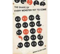 Brian Allen Carr The Shape of Every Monster Yet to Come (Tascabile)