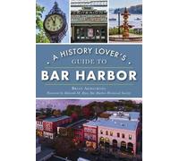 Brian Armstrong A History Lover's Guide to Bar Harbor (Tascabile)