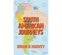 Brian B Harvey South American Journeys (Tascabile)