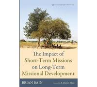 Brian Bain The Impact of Short-Term Missions on Long-Term Missional (Tascabile)