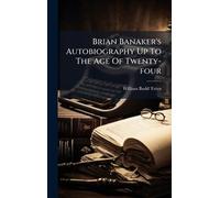 Brian Banaker's Autobiography Up To The Age Of Twenty-four