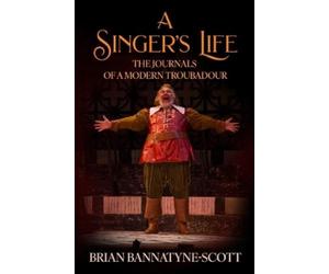 Brian Bannatyne-Scott A Singer's Life (Tascabile)