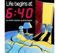 Brian Basset Life Begins at 6:40 (Tascabile)