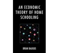 Brian Baugus An Economic Theory of Home Schooling (Copertina rigida)