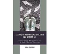 Brian Beckstrom Leading Lutheran Higher Education in a Secula (Copertina rigida)