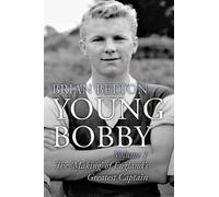Brian Belton Young Bobby - The Making of England's Greatest Captain. (Tascabile)