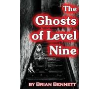 Brian Bennett The Ghosts of Level Nine (Tascabile)