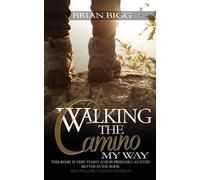 Brian Bigg Walking the Camino (Tascabile)