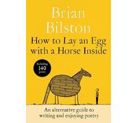 Brian Bilston How to Lay an Egg with a Horse Inside (Copertina rigida)