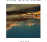 Brian Blade, Jeff Denson & Romain Pilon Finding Light (CD) Album