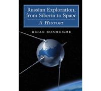 Brian Bonhomme Russian Exploration, from Siberia to Space (Tascabile)
