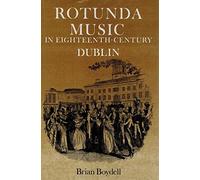 Brian Boydell Rotunda Music in Eighteenth-century Dublin (Copertina rigida)
