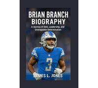 BRIAN BRANCH BIOGRAPHY: Journey of Skill, Leadership, and Unstoppable Determination