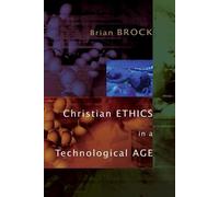 Brian Brock Christian Ethics in a Technological Age (Tascabile)
