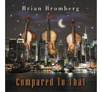 Brian Bromberg Compared to That (CD) Album