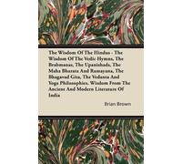 Brian Brown The Wisdom Of The Hindus - The Wisdom Of The Vedic Hymns (Tascabile)