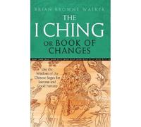Brian Browne-Walker The I Ching Or Book Of Changes (Tascabile)