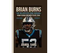 BRIAN BURNS BIOGRAPHY: Brian Burns: The Relentless Edge Rusher - From Florida Dreamer to NFL Star