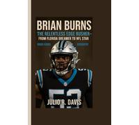 BRIAN BURNS BIOGRAPHY: Brian Burns: The Relentless Edge Rusher - From Florida Dreamer to NFL Star