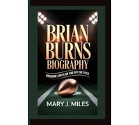 BRIAN BURNS: Breaking Limits On and Off the Field.