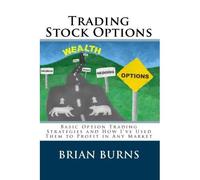 Brian Burns Trading Stock Options: Basic Option Trading Strategies A (Tascabile)