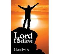 Brian Byrne Lord I Believe (Tascabile)