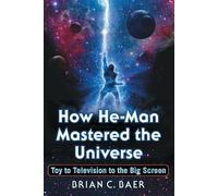 Brian C. Baer How He-Man Mastered the Universe (Tascabile)