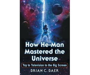 Brian C. Baer How He-Man Mastered the Universe (Tascabile)