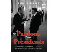 Brian C Becker Of Pardons and Presidents (Copertina rigida)