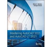 Brian C. Benton George Omu Mastering AutoCAD 2021 and AutoCAD LT 20 (Tascabile)