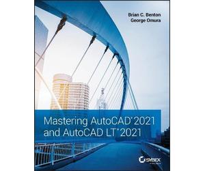Brian C. Benton George Omu Mastering AutoCAD 2021 and AutoCAD LT 20 (Tascabile)