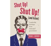 Brian C Buckner Shut Up Shut Up (and Listen) (Tascabile)