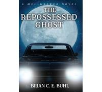 Brian C E Buhl The Repossessed Ghost (Copertina rigida) Mel Walker