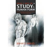 Brian C Hailes Draw It With Me - A Study of the Human Form (Tascabile)