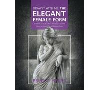 Brian C Hailes Draw It With Me - The Elegant Female Form (Tascabile)