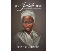 Brian C Johnson Send Judah First (Copertina rigida)