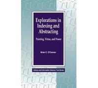 Brian C. O'Connor Explorations in Indexing and Abstracting (Copertina rigida)