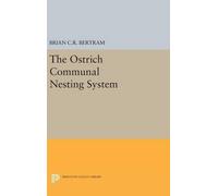 Brian C.R. Bertram The Ostrich Communal Nesting System (Copertina rigida)